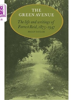 海外直订The Green Avenue: The Life and Writings of Forrest Reid, 1875-1947 绿色大道：福雷斯特·里德的生平与著述，187