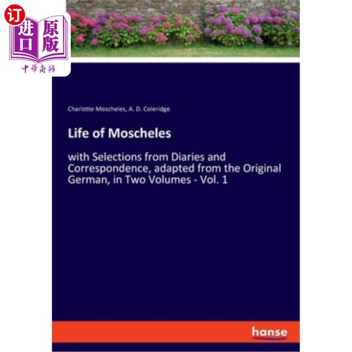 海外直订Life of Moscheles: with Selections from Diaries and Correspondence, adapted from 莫舍勒斯的生活：从日记和通