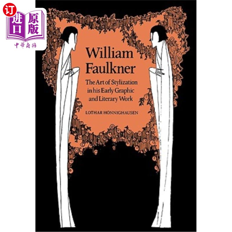 海外直订William Faulkner: The Art of Stylization in His Early Graphic and Literary Work 威廉·福克纳:早期平面与文学