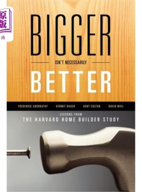 海外直订Bigger Isn't Necessarily Better: Lessons from the Harvard Home Builder Study 越大不一定越好:哈佛房屋建筑商