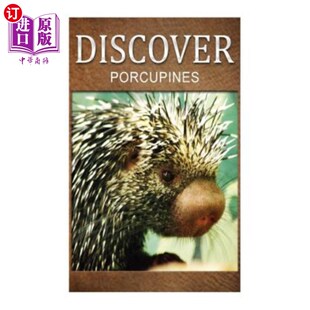 海外直订Porcupines - Discover: Early reader's wildlife photography book 豪猪-探索：早期读者野生动物摄影书籍