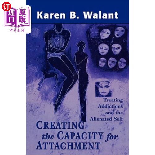 海外直订医药图书Creating the Capacity for Attachment: Treating Addictions and the Alienated Self 创造依恋能力：治疗