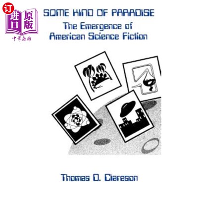 海外直订Some Kind of Paradise: The Emergence of American Science Fiction 某种天堂：美国科幻小说的出现