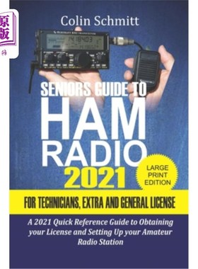 海外直订Seniors Guide to HAM Radio 2021 For Technicians, Extras and General License: A 2 老年人指南，HAM无