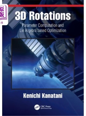 海外直订3D Rotations: Parameter Computation and Lie Algebra Based Optimization 三维旋转:参数计算和基于李代数的优化