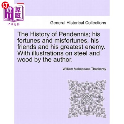 海外直订The History of Pendennis; His Fortunes and Misfortunes, His Friends and His Grea 潘登尼斯的历史；他的命运和