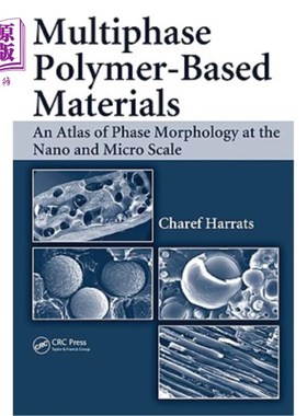 海外直订Multiphase Polymer-Based Materials: An Atlas of Phase Morphology at the Nano and 多相聚合物基材料:纳米和微