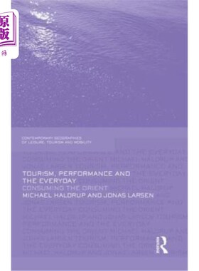 海外直订Tourism, Performance and the Everyday: Consuming the Orient 旅游、表演与日常:消费东方