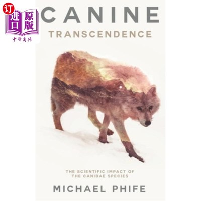 海外直订Canine Transcendence: The Scientific Impact of The Canidae Species 犬类的超越:犬科物种的科学影响