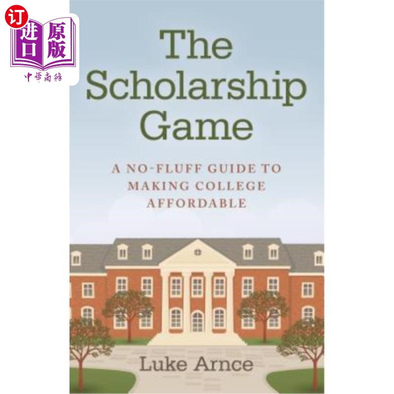 海外直订The Scholarship Game: A No-Fluff Guide to Making College Affordable奖学金游戏:让你上得起大学的简明指南