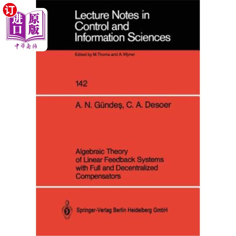 海外直订Algebraic Theory of Linear Feedback Systems with Full and Decentralized Compensa 全分散补偿线性反馈系统的代