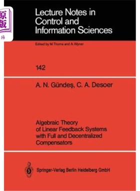 海外直订Algebraic Theory of Linear Feedback Systems with Full and Decentralized Compensa 全分散补偿线性反馈系统的代