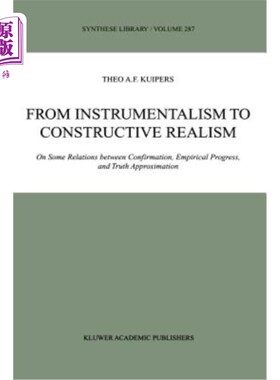 海外直订From Instrumentalism to Constructive Realism: On Some Relations Between Confirma 从工具主义到建设性现实主义