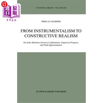 海外直订From Instrumentalism to Constructive Realism: On Some Relations Between Confirma 从工具主义到建设性现实主义