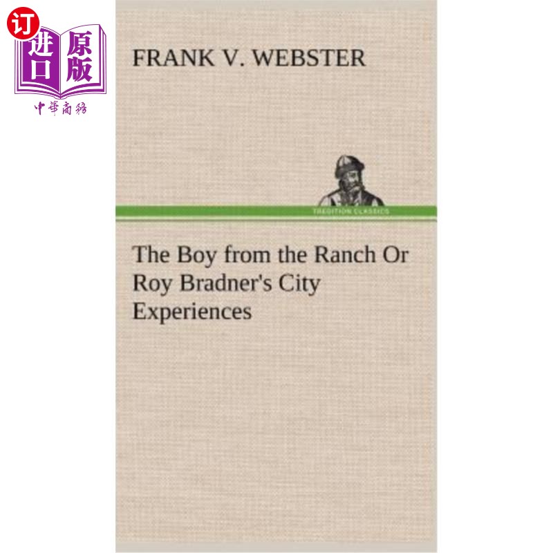 海外直订The Boy from the Ranch Or Roy Bradner's City Experiences 农场的男孩或罗伊·布拉德纳的城市经历