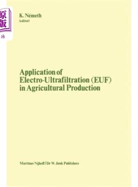 海外直订Application of Electro-Ultrafiltration (Euf) in Agricultural Production: Proceed 电超滤技术在农业生产中的应用: