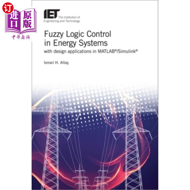 海外直订Fuzzy Logic Control in Energy Systems with Design Applications in Matlab(r)/Simu 能源系统模糊逻辑控制及其Ma