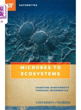 海外直订Microbes to Ecosystems: Charting Biodiversity Through Informatics 微生物对生态系统的影响：通过信息学绘制生