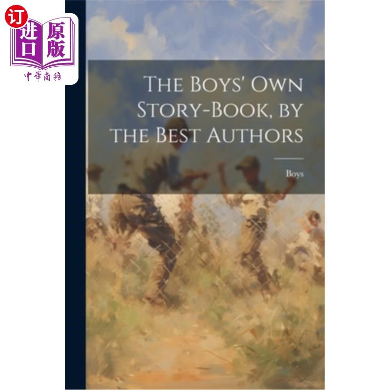 海外直订The Boys' Own Story-Book, by the Best Authors 男孩自己的故事书，由最好的作者