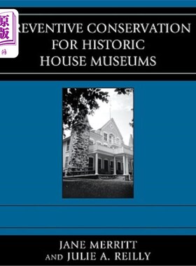 海外直订Preventive Conservation for Historic House Museums 历史建筑博物馆的预防性保护
