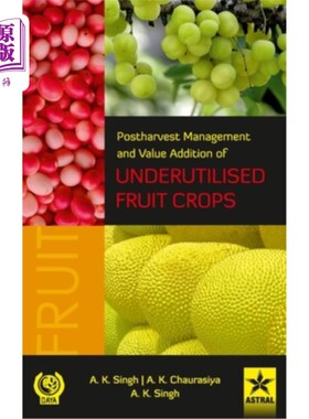 海外直订Postharvest Management and Value Addition of Underutilised Fruit Crops 未充分利用水果作物的采后管理和价值增