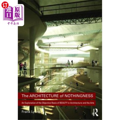 海外直订The Architecture of Nothingness: An Explanation of the Objective Basis of Beauty 虚无的建筑:建筑美与艺术美