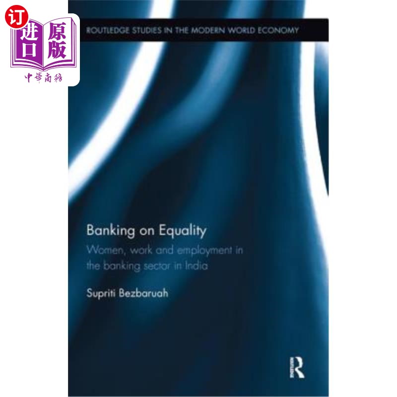 海外直订Banking on Equality: Women, Work and Employment in the Banking Sector in India 平等银行业:印度银行业的妇女