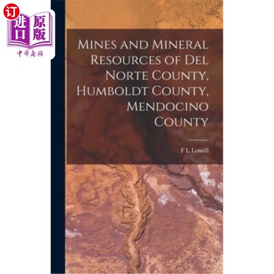 海外直订Mines and Mineral Resources of Del Norte County, Humboldt County, Mendocino Coun 矿产和矿产资源的德尔诺特县