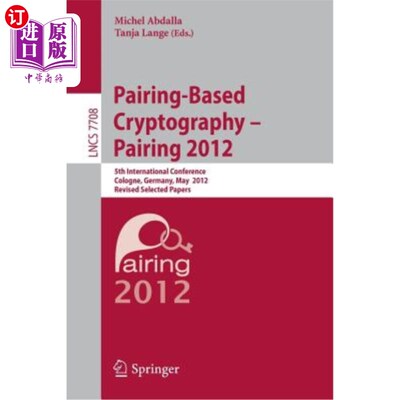 海外直订Pairing-Based Cryptography -- Pairing 2012: 5th International Conference, Cologn 基于配对的密码学——配对20