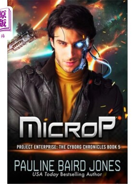 海外直订MicroP: The Cyborg Chronicles 5: Project Enterprise: The Cyborg Chronicles 《生化编年史5:企业计划:生化编年