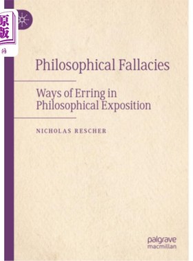 海外直订Philosophical Fallacies: Ways of Erring in Philosophical Exposition 哲学谬误:哲学阐释中的错误之道