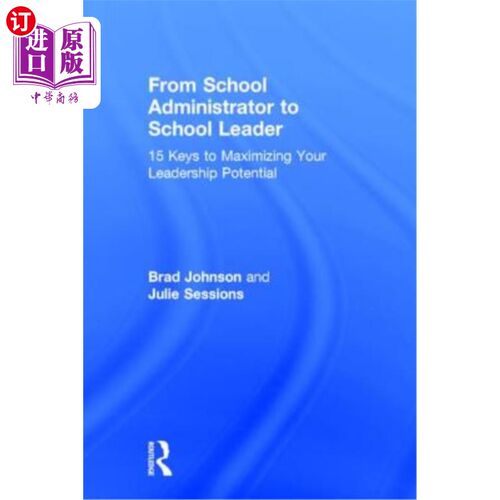 海外直订From School Administrator to School Leader: 15 Keys to Maximizing Your Leadershi 从学校管理者到学校领导：发