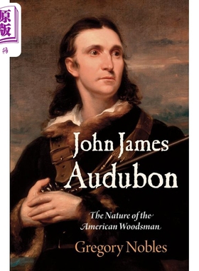 现货 约翰 詹姆斯 奥杜邦 美国木匠的天性  英文原版 John James Audubon Gregory Nobles【中商原版】