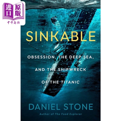 预售 沉没 痴迷 深海和泰坦尼克号的沉船 英文原版 Sinkable Daniel Stone【中商原版】