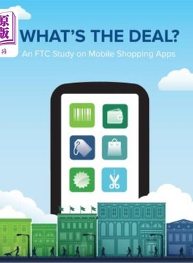 海外直订What's the Deal? An FTC Study on Mobile Shopping Apps 到底是怎么回事?联邦贸易委员会对移动购物应用程序的研究