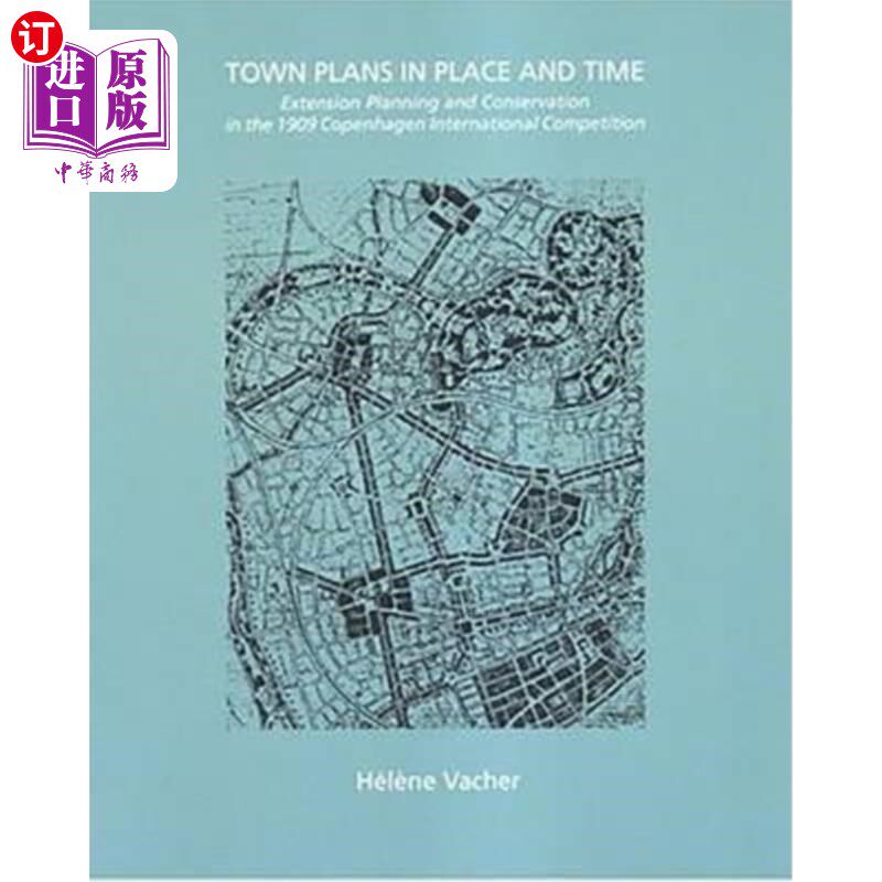 海外直订Town Plans in Place and Time: Extension Planning and Conservation in the 1909 Co 地点和时间的城市规划:1909