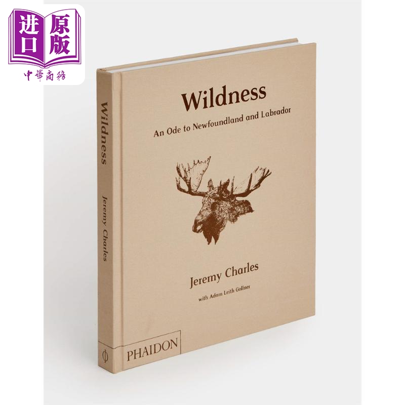 野性 纽芬兰和拉布拉多的颂歌 英文原版 Wildness An Ode to Newfoundland and Labrador Jeremy Charles 美食 生活【中商原?