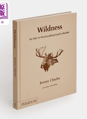 野性 纽芬兰和拉布拉多的颂歌 英文原版 Wildness An Ode to Newfoundland and Labrador Jeremy Charles 美食 生活【中商原?
