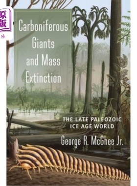 海外直订Carboniferous Giants and Mass Extinction: The Late Paleozoic Ice Age World 石炭纪巨兽与大灭绝:晚古生代冰期