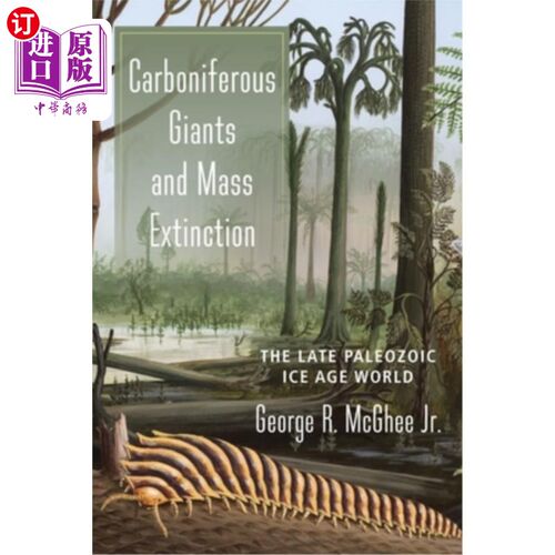 海外直订Carboniferous Giants and Mass Extinction: The Late Paleozoic Ice Age World 石炭纪巨兽与大灭绝:晚古生代冰期