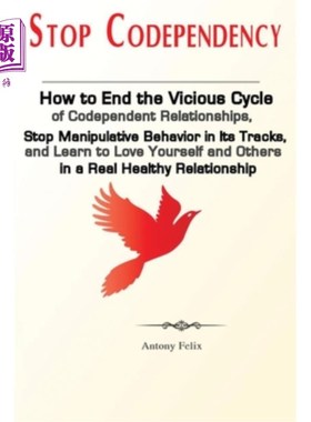海外直订Stop Codependency: How to End the Vicious Cycle of Codependent Relationships, St 停止相互依赖:如何结束相互
