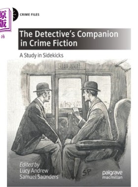 海外直订The Detective's Companion in Crime Fiction: A Study in Sidekicks 犯罪小说中的侦探伙伴:对“伙伴”的研究
