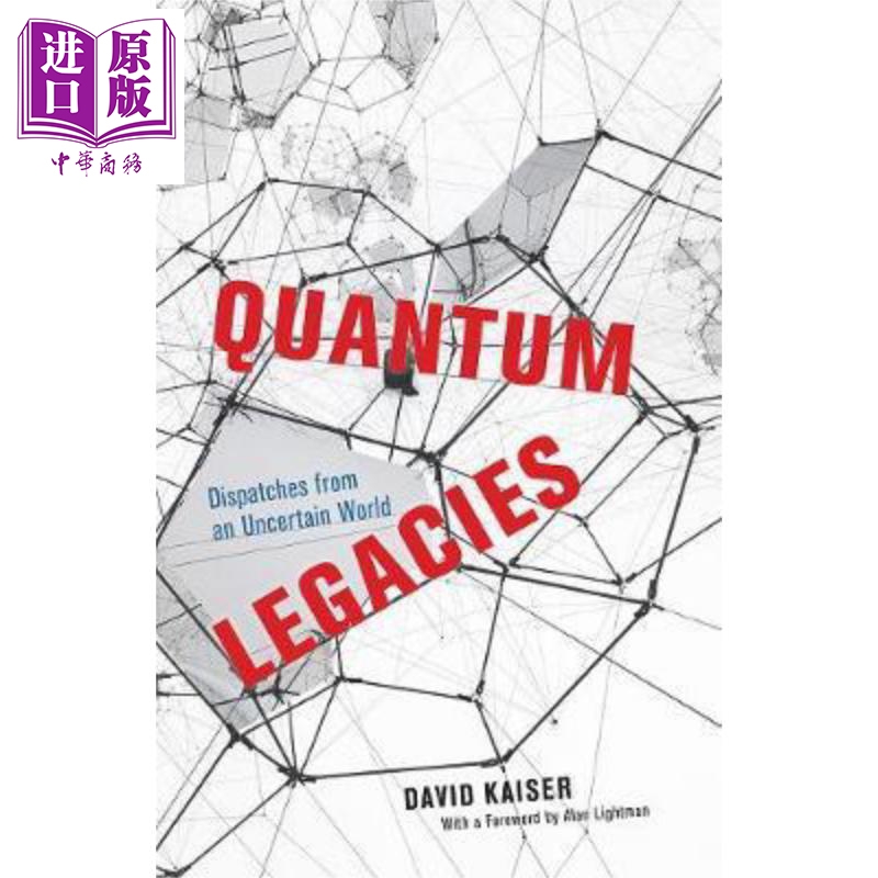 Quantum Legacies: Dispatches from an Uncertain World 英文原版 量子遗产:来自不确定世界的信息 David Kaiser【中商原版?
