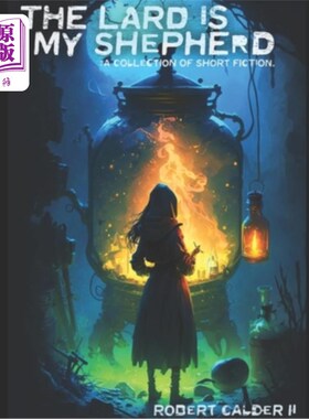 海外直订The Lard Is My Shepherd: A Collection of Short Fiction 猪油是我的牧羊人:短篇小说集