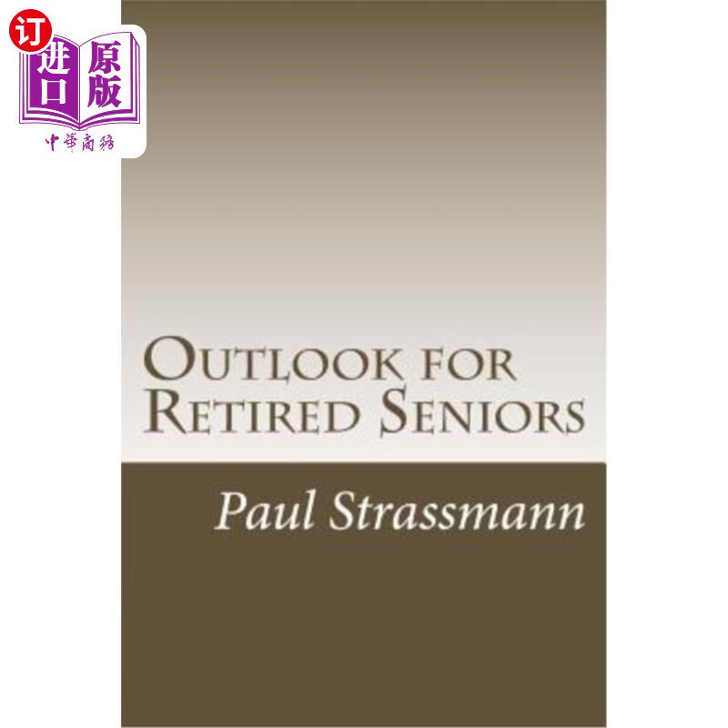 海外直订医药图书Outlook for Retired Seniors: Dealing With Increasing Longevity 退休老人的前景:应对日益增长的寿命
