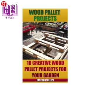 Creative Garden Pallet 木制托盘项目：10个创意木托盘项目为您 Your Projects For 海外直订Wood Wood