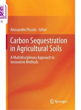 海外直订Carbon Sequestration in Agricultural Soils: A Multidisciplinary Approach to Inno 农业土壤固碳：创新方法的多