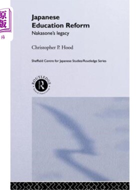 海外直订Japanese Education Reform: Nakasone's Legacy 日本教育改革：中曾根康弘的遗产