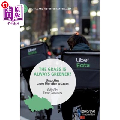 海外直订The Grass Is Always Greener?: Unpacking Uzbek Migration to Japan 草总是更绿?:打开乌兹别克斯坦移民到日本的行