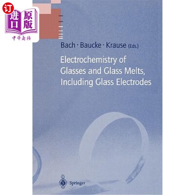 海外直订Electrochemistry of Glasses and Glass Melts, Including Glass Electrodes 玻璃和玻璃熔体的电化学，包括玻璃电